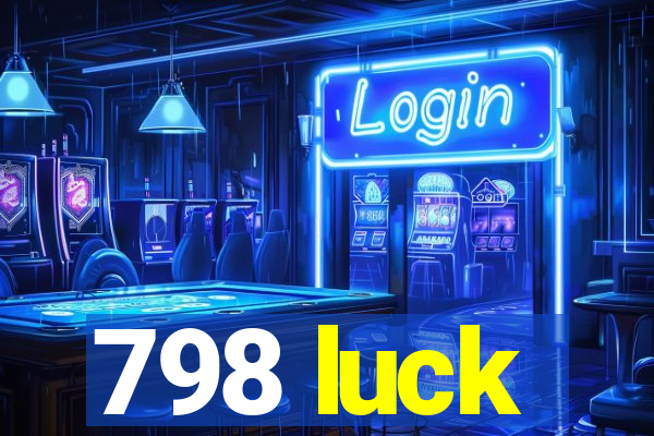 798 luck